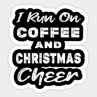 I run on Coffee and Christmas Cheer Sticker